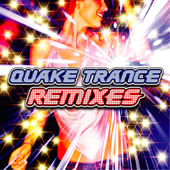 QUAKE TRANCE REMIXES